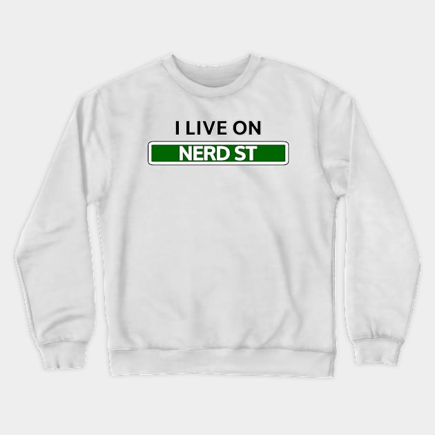 I live on Nerd St Crewneck Sweatshirt by Mookle